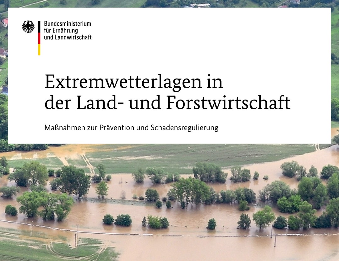 Diese neue BMEL-Broschüre informiert über Extremwetterereignisse, deren Prävention sowie Schadenregulierung.